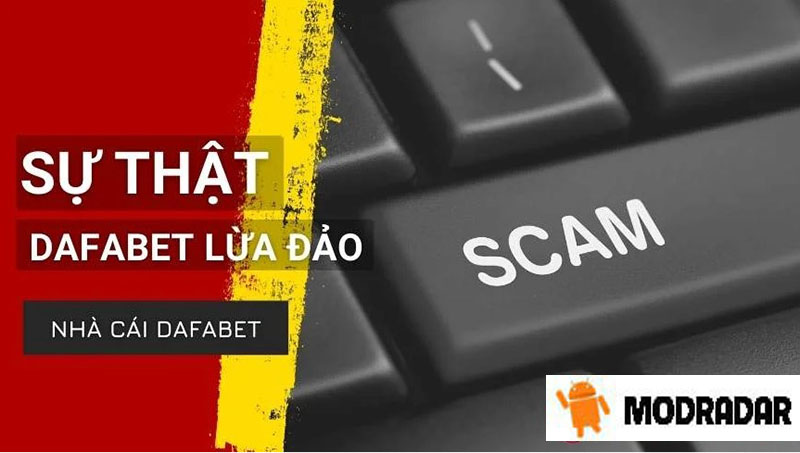 Dafabet lừa đảo có thật không? Dafabet lừa đảo như thế nào?