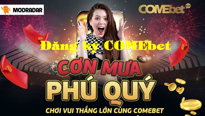 Hướng dẫn đăng ký COMEbet cực đơn giản cho lính mới