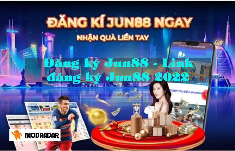 Đăng ký Jun88 - Link đăng ký cực nhanh và đơn giản cho lính mới 2022 