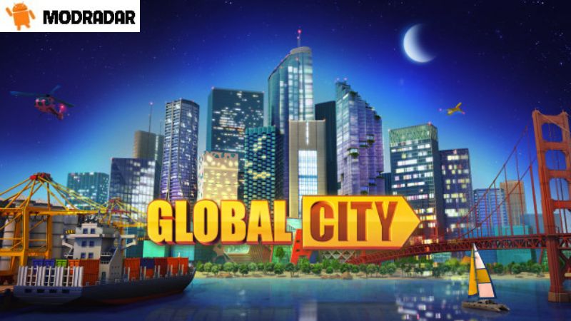 Global City - Global City mod 0.7.8603 Vô Hạn Tiền